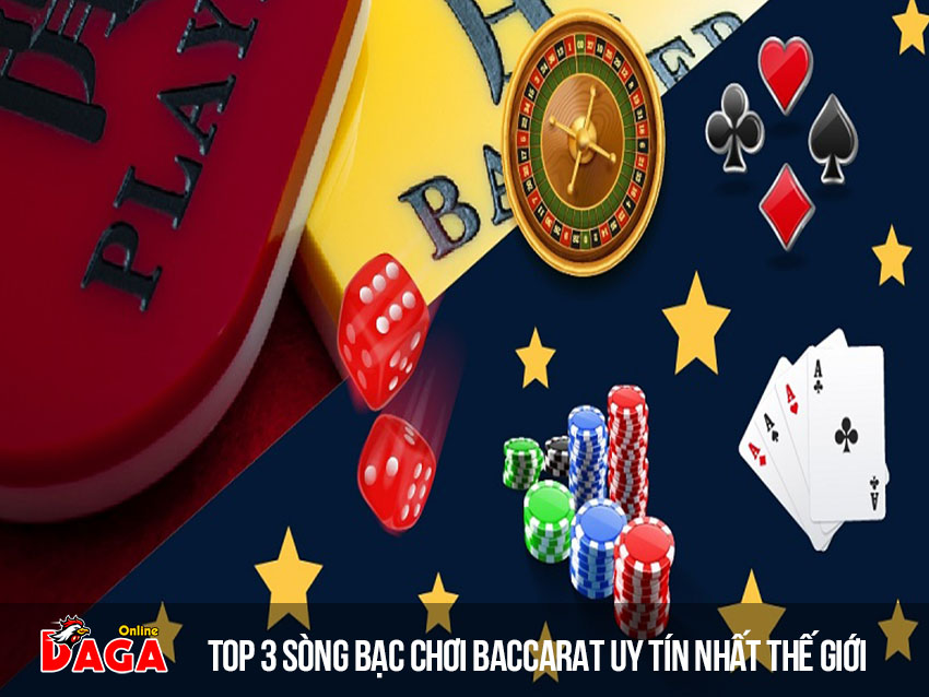 Top 3 sòng bạc chơi Baccarat uy tín nhất thế giới